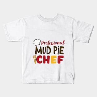 PROFESSIONAL MUD PIE CHEF Kids T-Shirt